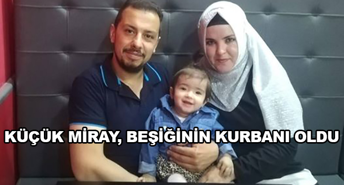 Küçük Miray, Beşiğinin Kurbanı Oldu