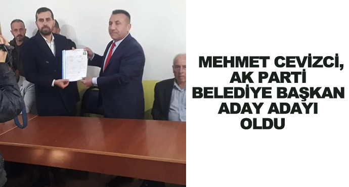 Mehmet Cevizci, Ak Parti Belediye Başkan Aday Adayı Oldu