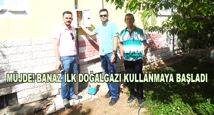 Müjde! Banaz İlk Doğalgazı Kullanmaya Başladı