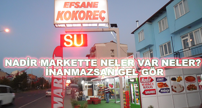 Nadir Markette Neler Var Neler? İnanmazsan Gel Gör