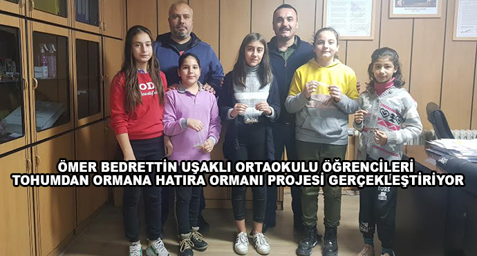 Ömer Bedrettin Uşaklı Ortaokulu Öğrencileri Tohumdan Ormana Hatıra Ormanı Projesi Gerçekleştiriyor