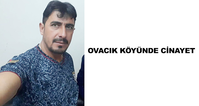 Ovacık Köyünde Cinayet