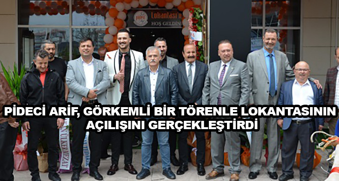 Pideci Arif, Görkemli Bir Törenle Lokantasının Açılışını Gerçekleştirdi