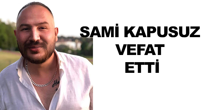 Sami Kapusuz Vefat Etti