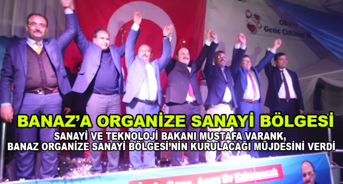 Sanayi Ve Teknoloji Bakanı Mustafa Varank, Banaz Organize Sanayi Bölgesi’nin Kurulacağı Müjdesini Verdi