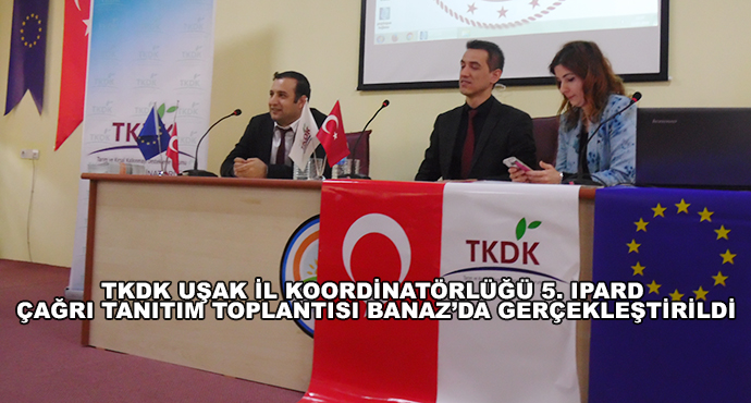 Tkdk Uşak İl Koordinatörlüğü 5. Ipard Çağrı Tanıtım Toplantısı Banaz’da Gerçekleştirildi