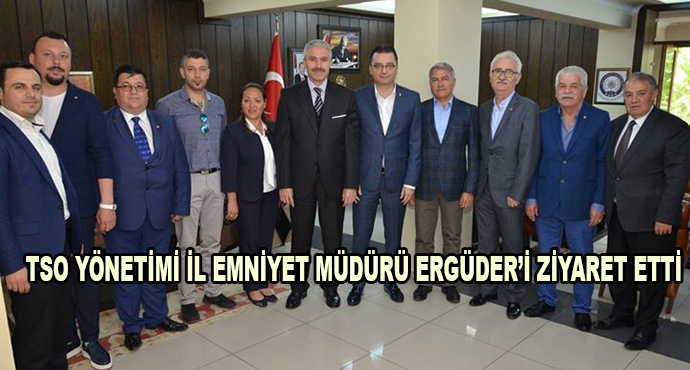 Tso Yönetimi İl Emniyet Müdürü Ergüder’i Ziyaret Etti