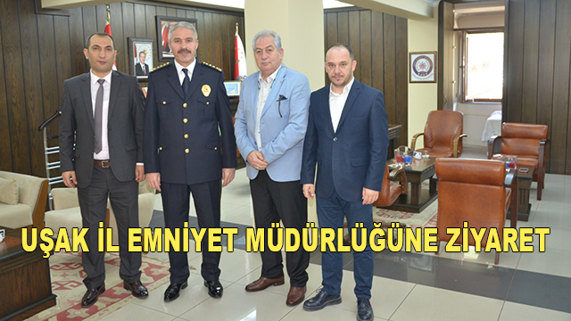 Uşak İl Emniyet Müdürlüğüne Ziyaret