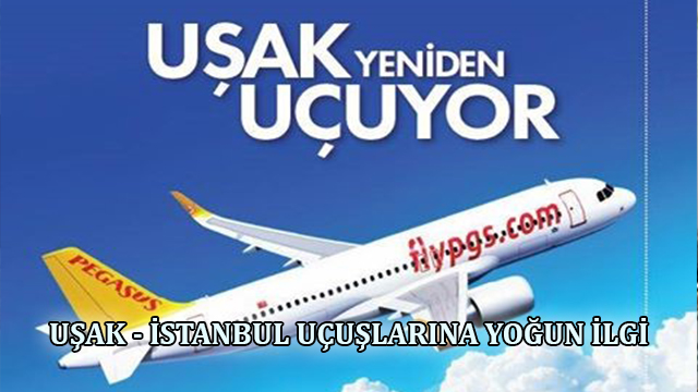 UŞAK İSTANBUL UÇUŞLARINA YOĞUN İLGİ