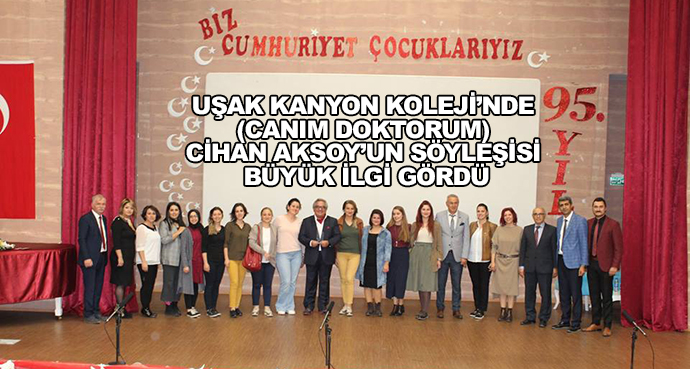 Uşak Kanyon Koleji’nde (Canım Doktorum) Cihan Aksoy’un Söyleşisi Büyük İlgi Gördü