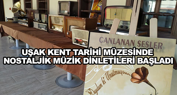 Uşak Kent Tarihi Müzesinde Nostaljik Müzik Dinletileri Başladı