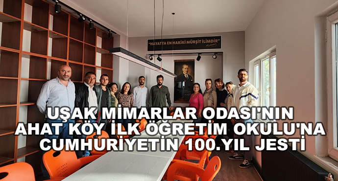 Uşak Mimarlar Odası'nın Ahat Köy İlk Öğretim Okulu'na Cumhuriyetin 100.Yıl Jesti