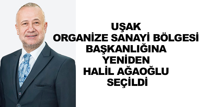 Uşak Organize Sanayi Bölgesi Başkanlığına Yeniden Halil Ağaoğlu Seçildi