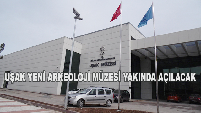 Uşak Yeni Arkeoloji Müzesi Yakında Açılacak