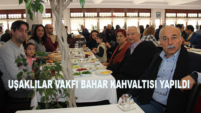 Uşaklılar Vakfı Bahar Kahvaltısı Yapıldı