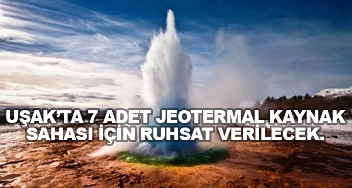 Uşak’ta 7 Adet Jeotermal Kaynak Sahası İçin Ruhsat Verilecek. 