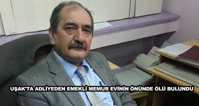 Uşak'ta Adliyeden Emekli Memur Evinin Önünde Ölü Bulundu