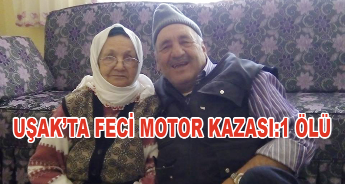 Uşak’ta Feci Motor Kazası:1 Ölü