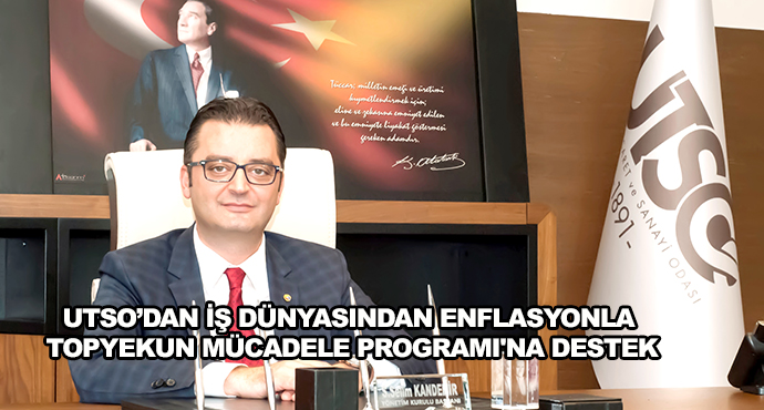 Utso’dan İş Dünyasından Enflasyonla Topyekun Mücadele Programı'na Destek