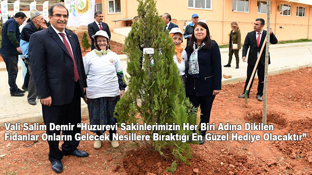 Vali Salim Demir “Huzurevi Sakinlerimizin Her Biri Adına Dikilen Fidanlar Onların Gelecek Nesillere Bıraktığı En Güzel Hediye Olacaktır”