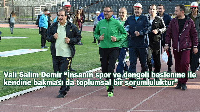 Vali Salim Demir “İnsanın spor ve dengeli beslenme ile kendine bakması da toplumsal bir sorumluluktur”