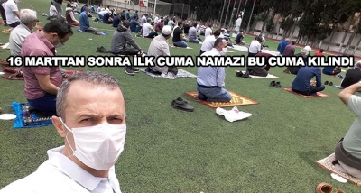 16 Marttan Sonra İlk Cuma Namazı Bu Cuma Kılındı 