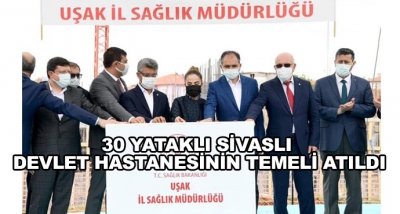 30 Yataklı Sivaslı Devlet Hastanesinin Temeli Atıldı