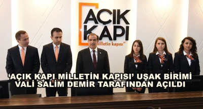 ‘Açık Kapı Milletin Kapısı’ Uşak Birimi Vali Salim Demir Tarafından Açıldı 