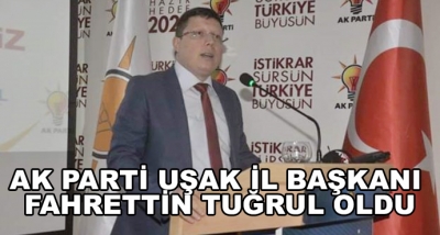 Ak Parti Uşak İl Başkanı Fahrettin Tuğrul Oldu