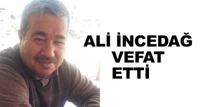 Ali İncedağ Vefat Etti