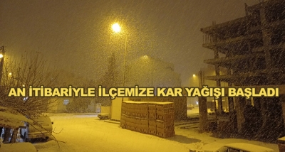 An İtibariyle İlçemize Kar Yağışı Başladı