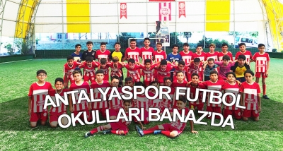 ANTALYASPOR FUTBOL OKULLARI BANAZ’DA