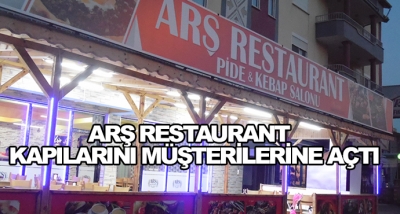 Arş Restaurant Kapılarını Müşterilerine Açtı