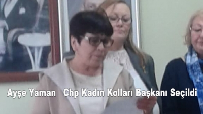 Ayşe Yaman   Chp Kadın Kolları Başkanı Seçildi