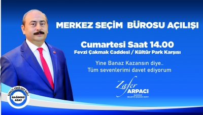 Bağımsız Belediye Başkan Adayı Zafer ARPACI Seçim Bürosunu Açıyor