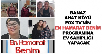 Banaz Ahat Köyü Fox TV’nin En Hamarat Benim Programına Ev Sahipliği Yapacak