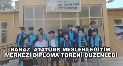 Banaz  Atatürk Mesleki Eğitim Merkezi Diploma Töreni Düzenledi