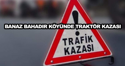 Banaz Bahadır Köyünde Traktör Kazası