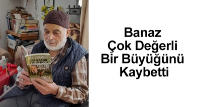 Banaz Çok Değerli Bir Büyüğünü Kaybetti