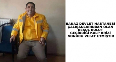 Banaz Devlet Hastanesi Çalışanlarından Olan Resul Bulut Geçirdiği Kalp Krizi Sonucu Vefat Etmiştir