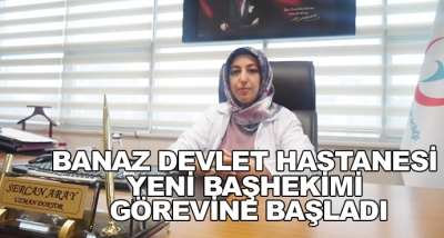 Banaz Devlet Hastanesi Yeni Başhekimi Görevine Başladı