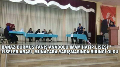 Banaz Durmuş Tanış Anadolu İmam Hatip Lisesi Liseler Arası  Münazara Yarışmasında Birinci Oldu