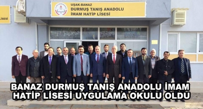 Banaz Durmuş Tanış Anadolu İmam Hatip Lisesi Uygulama Okulu Oldu