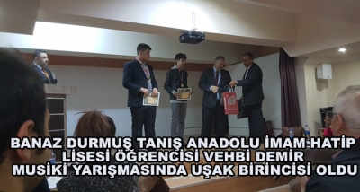 Banaz Durmuş Tanış Anadolu İmam Hatip Lisesi Öğrencisi Vehbi Demir Musiki Yarışmasında Uşak Birincisi Oldu