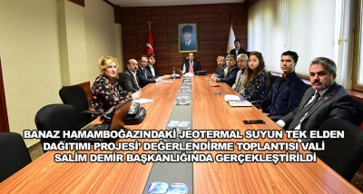Banaz Hamamboğazındaki Jeotermal Suyun Tek Elden Dağıtımı Projesi’ Değerlendirme Toplantısı Vali Salim Demir Başkanlığında Gerçekleştirildi