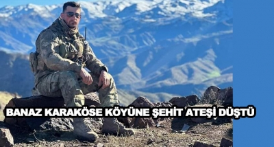 Banaz Karaköse Köyüne Şehit Ateşi Düştü