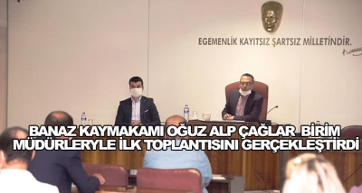 Banaz Kaymakamı Oğuz Alp Çağlar  Birim Müdürleryle İlk Toplantısını Gerçekleştirdi