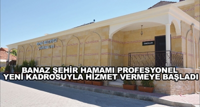 Banaz Şehir Hamamı Profesyonel Yeni Kadrosuyla Hizmet Vermeye Başladı