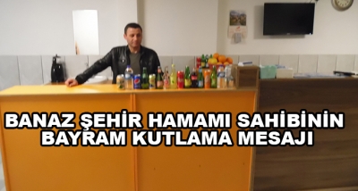 Banaz Şehir Hamamı Sahibinin Bayram Kutlama Mesajı