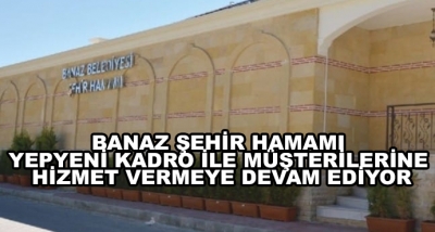 Banaz Şehir Hamamı Yepyeni Kadro İle Müşterilerine Hizmet Vermeye Devam Ediyor